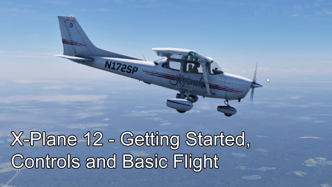 X-Plane 12 - Getting Started, Controls and Basic Flight