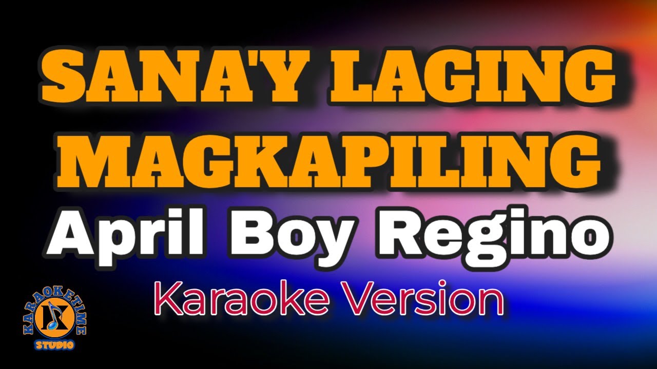 SANA’Y LAGING MAGKAPILING - April Boy Regino (Karaoke Version)