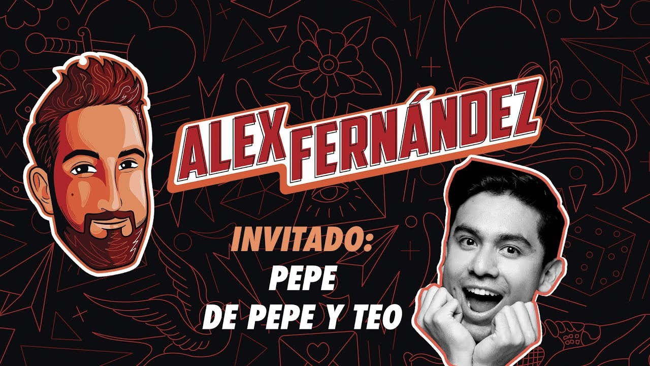 El Podcast de Alex Fdz - Ep. 16 - Pepe de Pepe y Teo