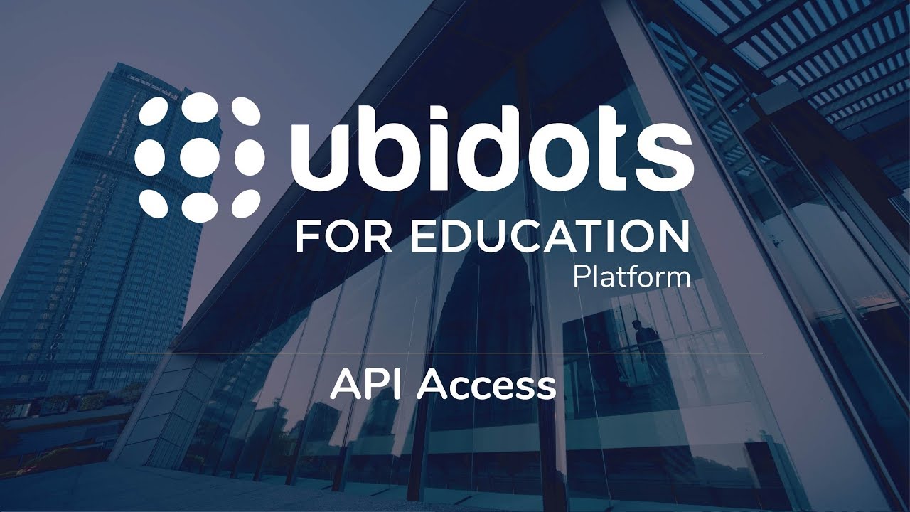 API Access - Ubidots for Education