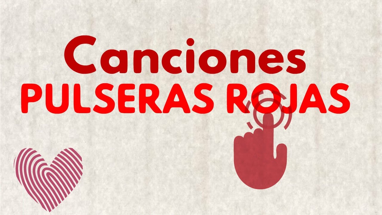 PULSERAS ROJAS - POLSERES VERMELLES CANÇONS