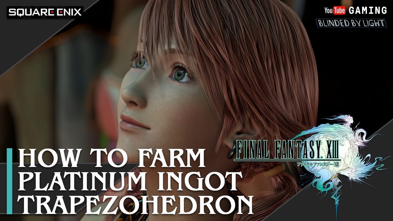 Final Fantasy XIII - How to Farm Platinum Ingot and Trapezohedron | Gil Farming | 1440p 60fps