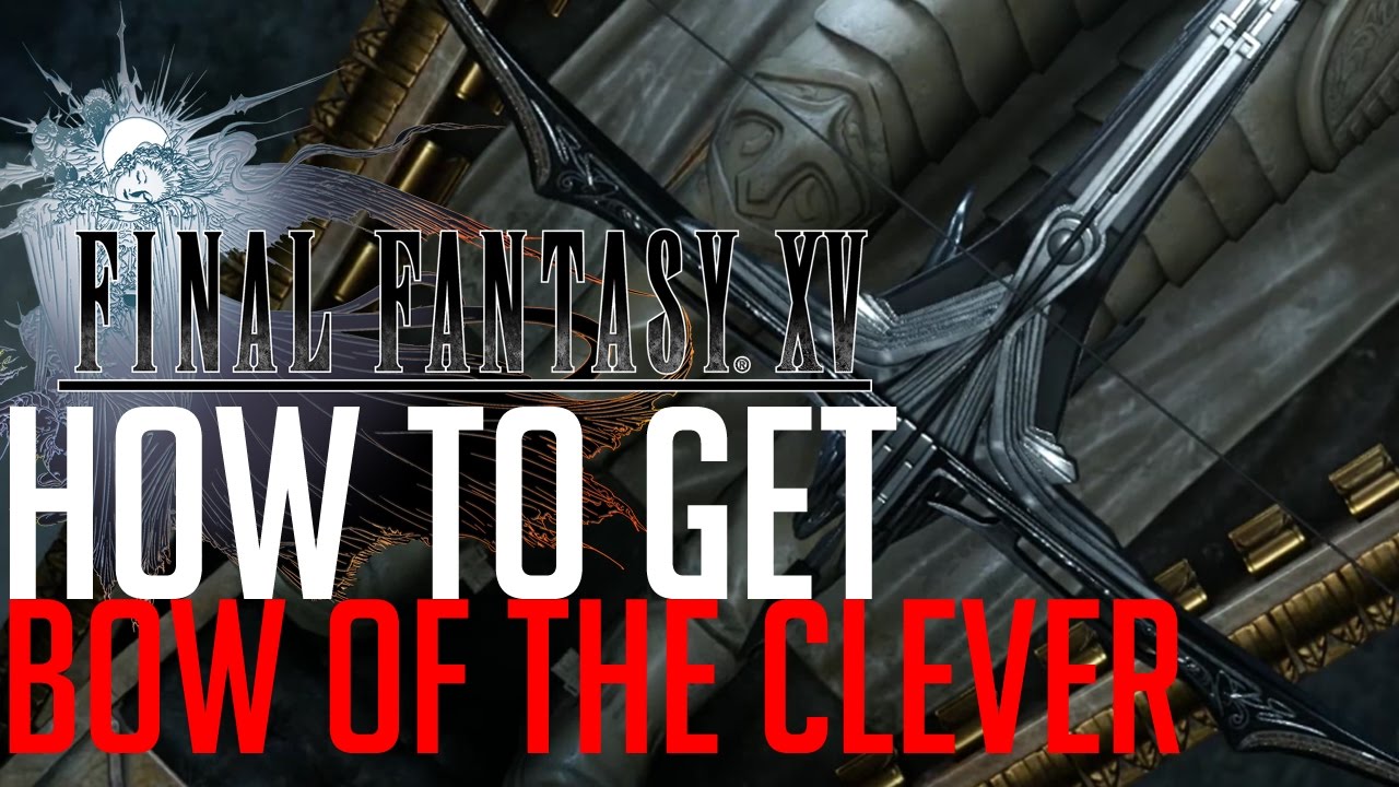 Final Fantasy XV BOW OF THE CLEVER LOCATION (OPTIONAL ROYAL ARM)
