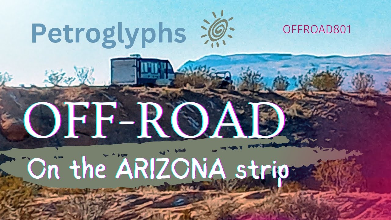OFF-ROADING & Boondocking on the ARIZONA strip | exploring petroglyphs +JEEP adventure