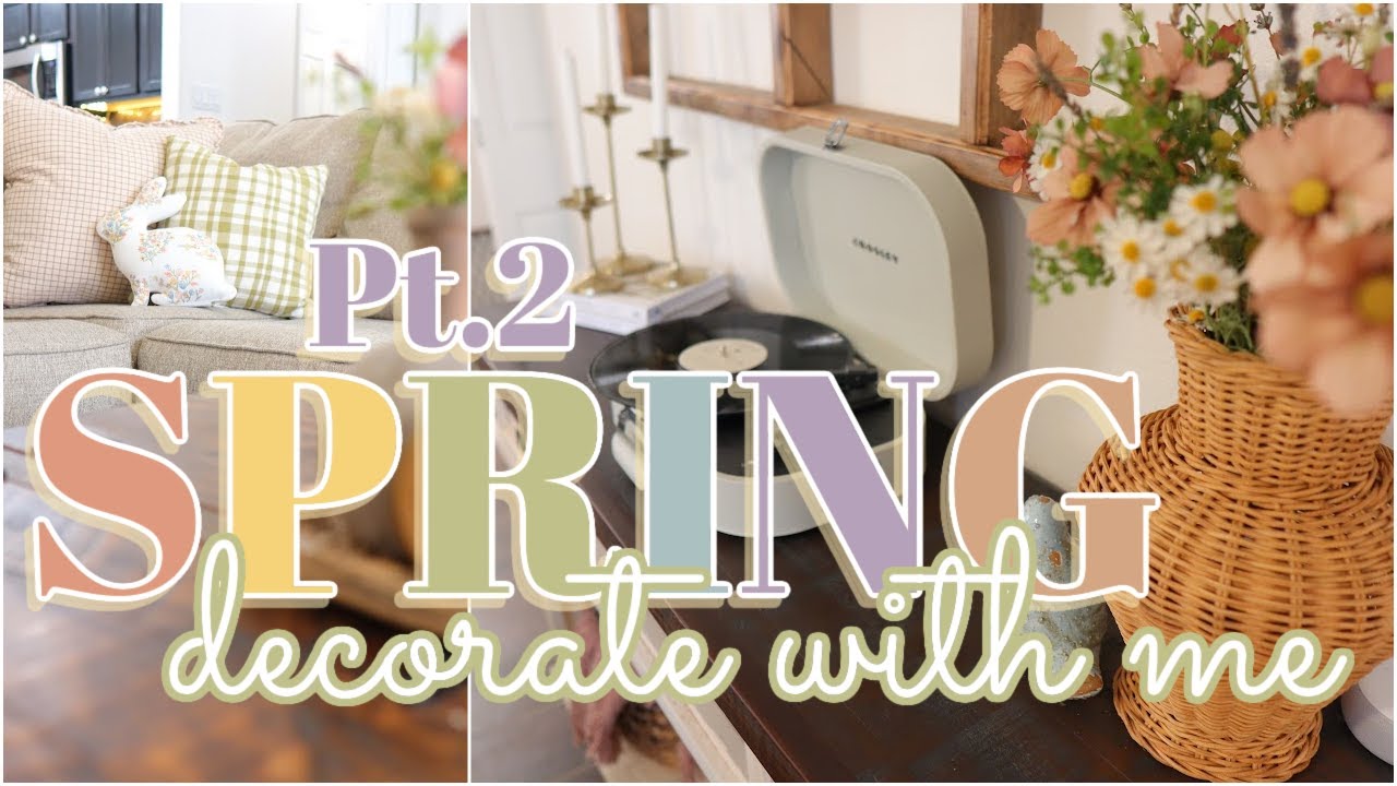 SPRING 2022 DECORATE WITH ME | DECORATE WITH ME FOR SPRING 2022 | PART 2