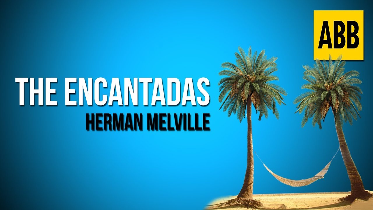 THE ENCANTADAS: Herman Melville - FULL AudioBook