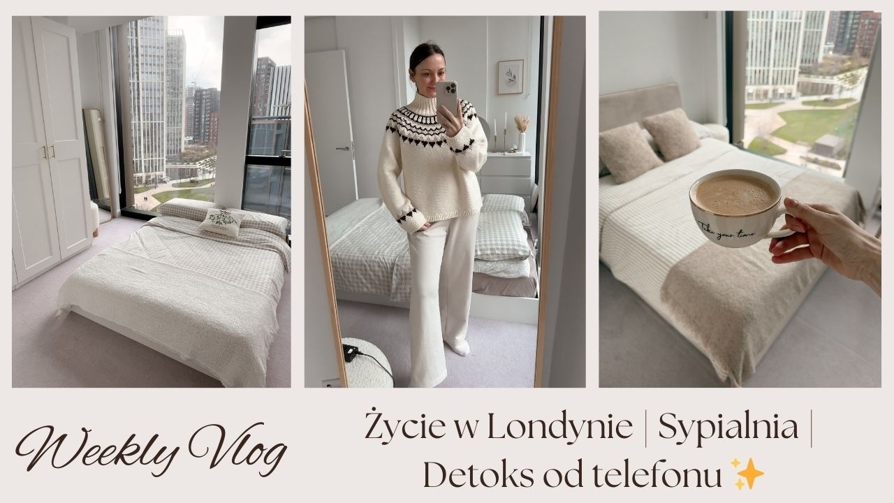 Życie w Londynie | Zmiany w sypialni | Detoks od telefonu | Sweterek z COS | Vlog ✨