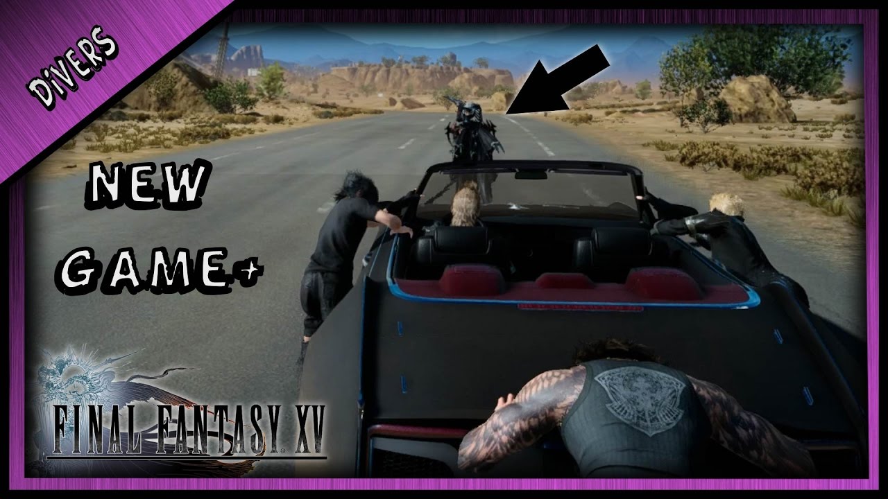 MAJ 1.03 FF15 / NEW GAME + / REFAIRE LE JEU AVEC ARANEA ? ( FINAL FANTASY XV )