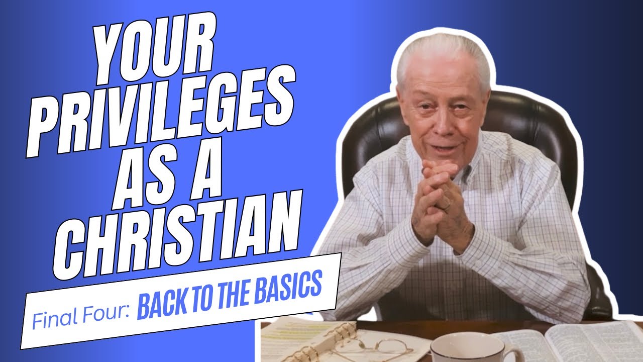 Back to the Basics: Your Privileges as a Christian