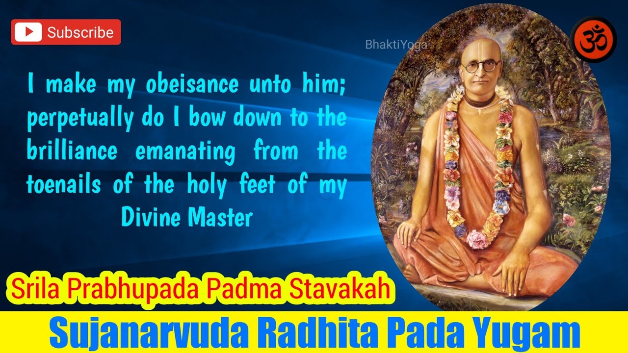 Srila Prabhupada Padma Stavakah - Sujanarvuda Radhita Pada Yugam