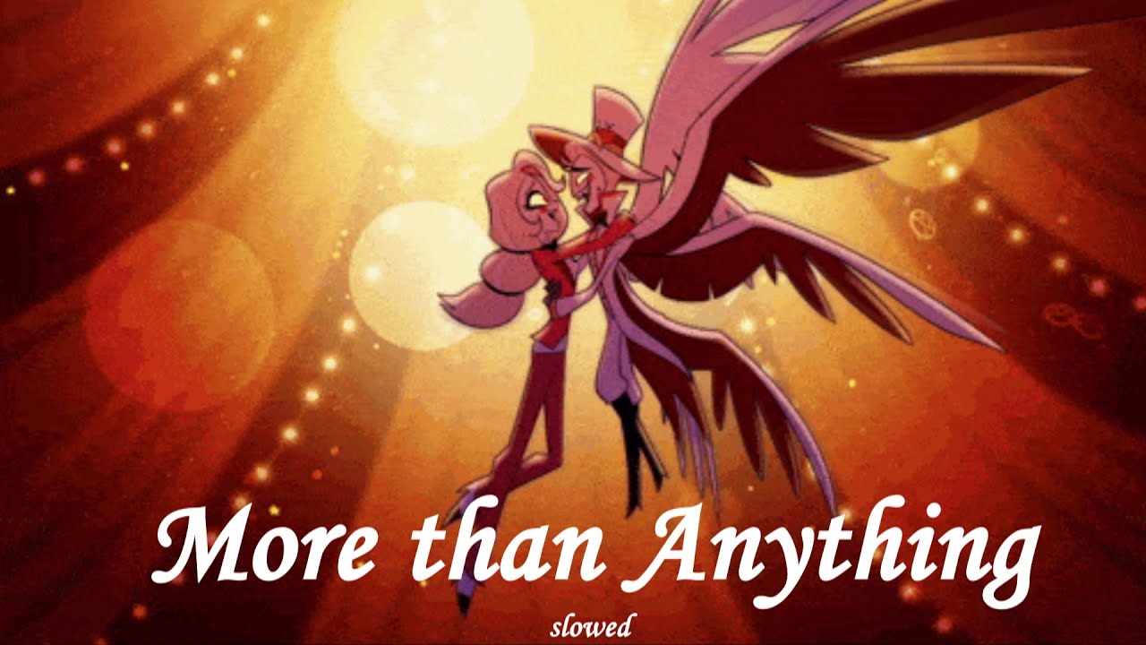 【 More than anything | Slowed | Hazbin Hotel OST Season 1 】