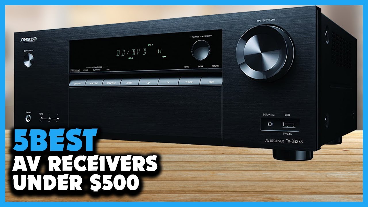 Top 5 Best AV Receivers under $500 Review 2022