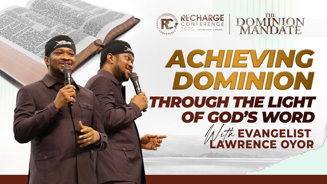 ACHIEVING DOMINION THROUGH THE LIGHT OF GOD’S WORD | PASTOR LAWRENCE OYOR | RECHARGE CONFERENCE 2025
