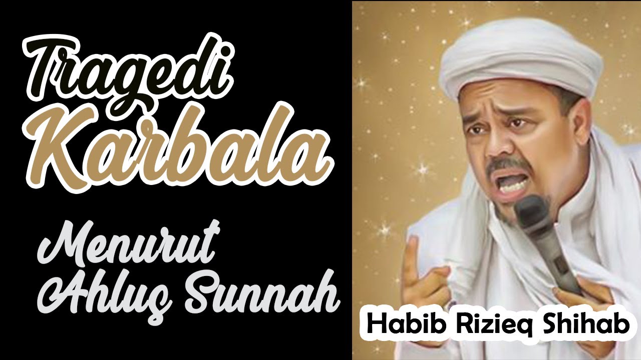 Tragedi Karbala Menurut Ahlus Sunnah - Habib Rizieq bin Husein Syihab bagian 1