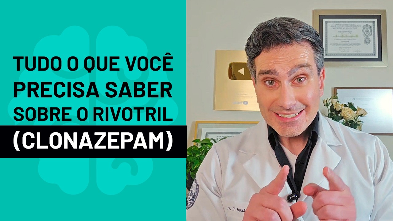 Clonazepam (Rivotril) - Pra Que Serve, Riscos e Como Usar Com Cuidado