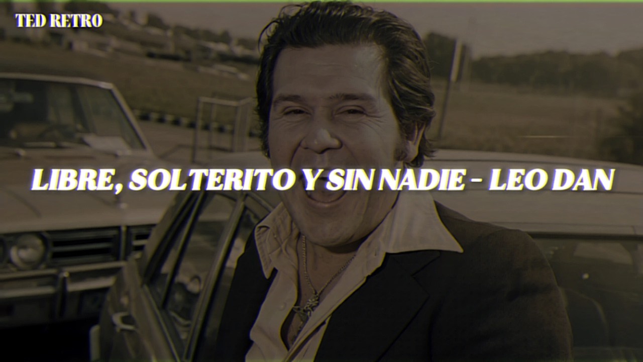 Leo Dan - Libre, Solterito Y Sin Nadie (Letra/Lyrics)