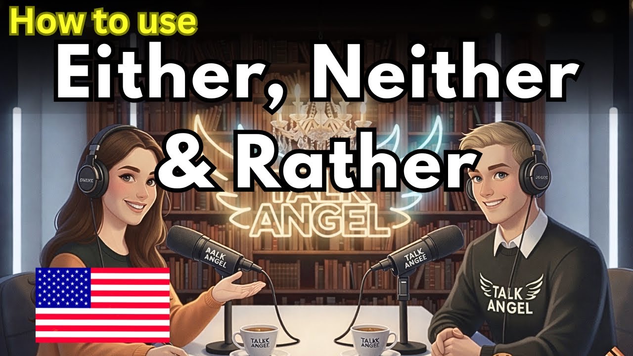 How to Use Either, Neither & Rather | English Grammar Made Easy |Speak Naturally 