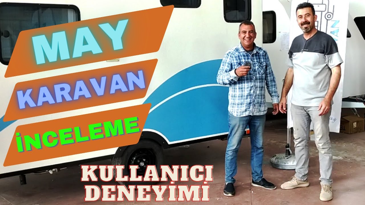 MAY KARAVAN Detaylı İnceleme | 4 Yıllık May Karavan Kullanıcısı ile Sohbet. | 