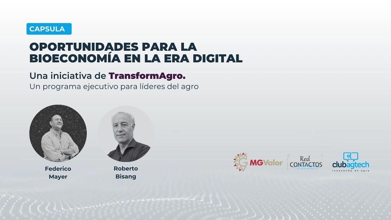 Capsula: Oportunidades para la Bioeconomía en la Era Digital | Roberto Bisang & Federico Mayer