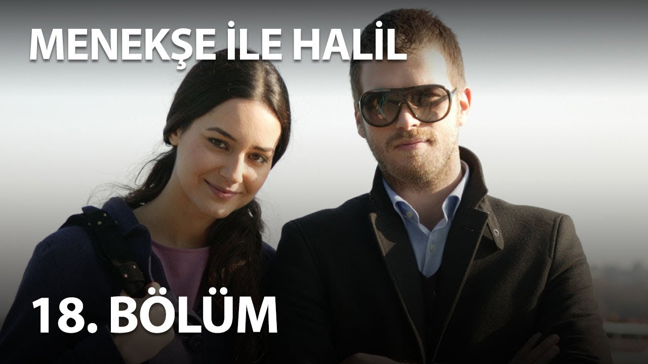 Menekşe İle Halil 18. B&ouml;l&uuml;m - Full B&ouml;l&uuml;m