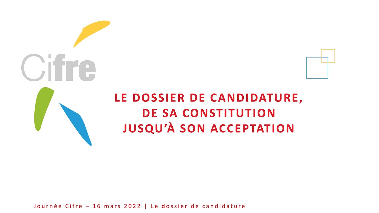 Colloque Cifre 16 Mars 2022 - Partie 4 : Le dossier de candidature