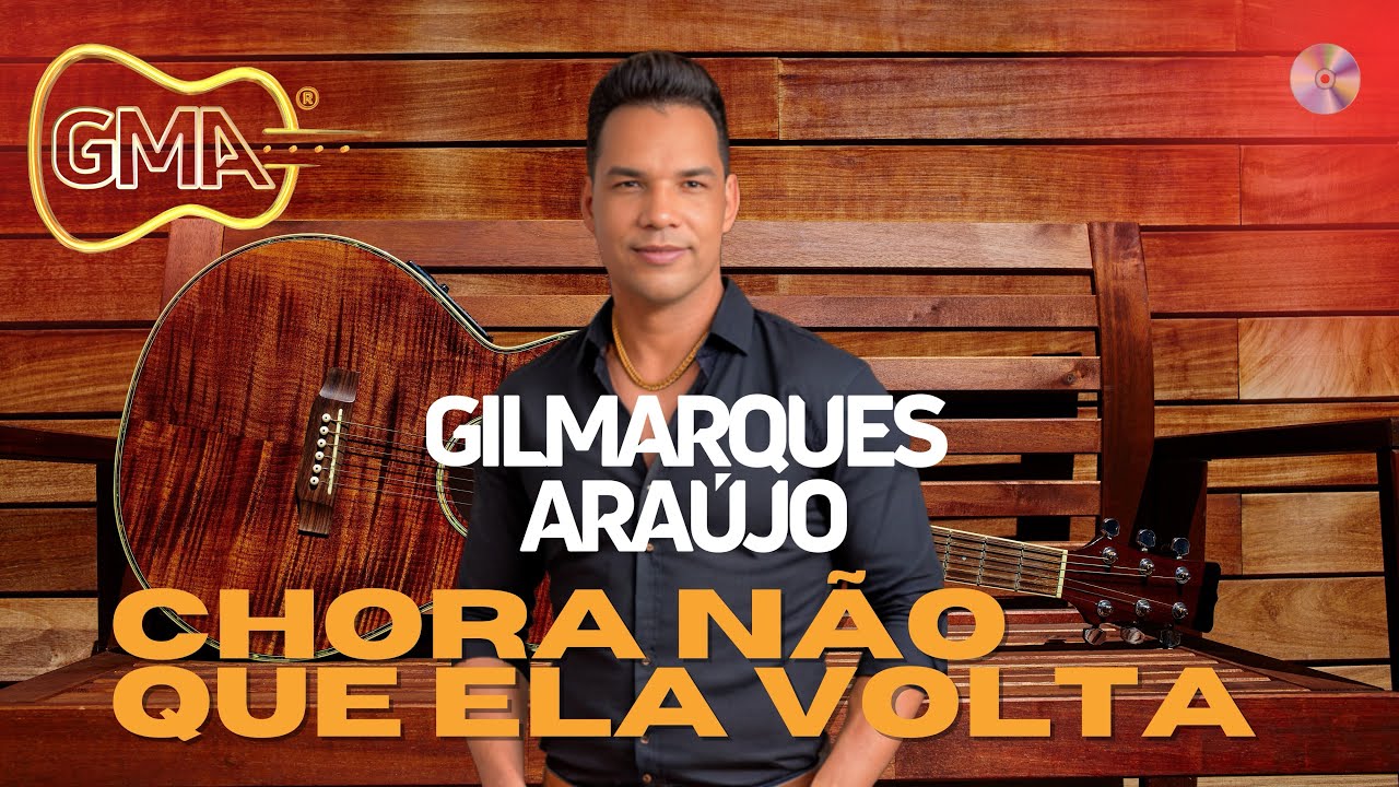 Gilmarques Araújo – Chora Não Que Ela Volta (Clipe Oficial)