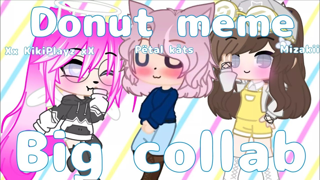Donut meme! | Collab! ft. Kiki_playz, Mizakii | Gacha club meme