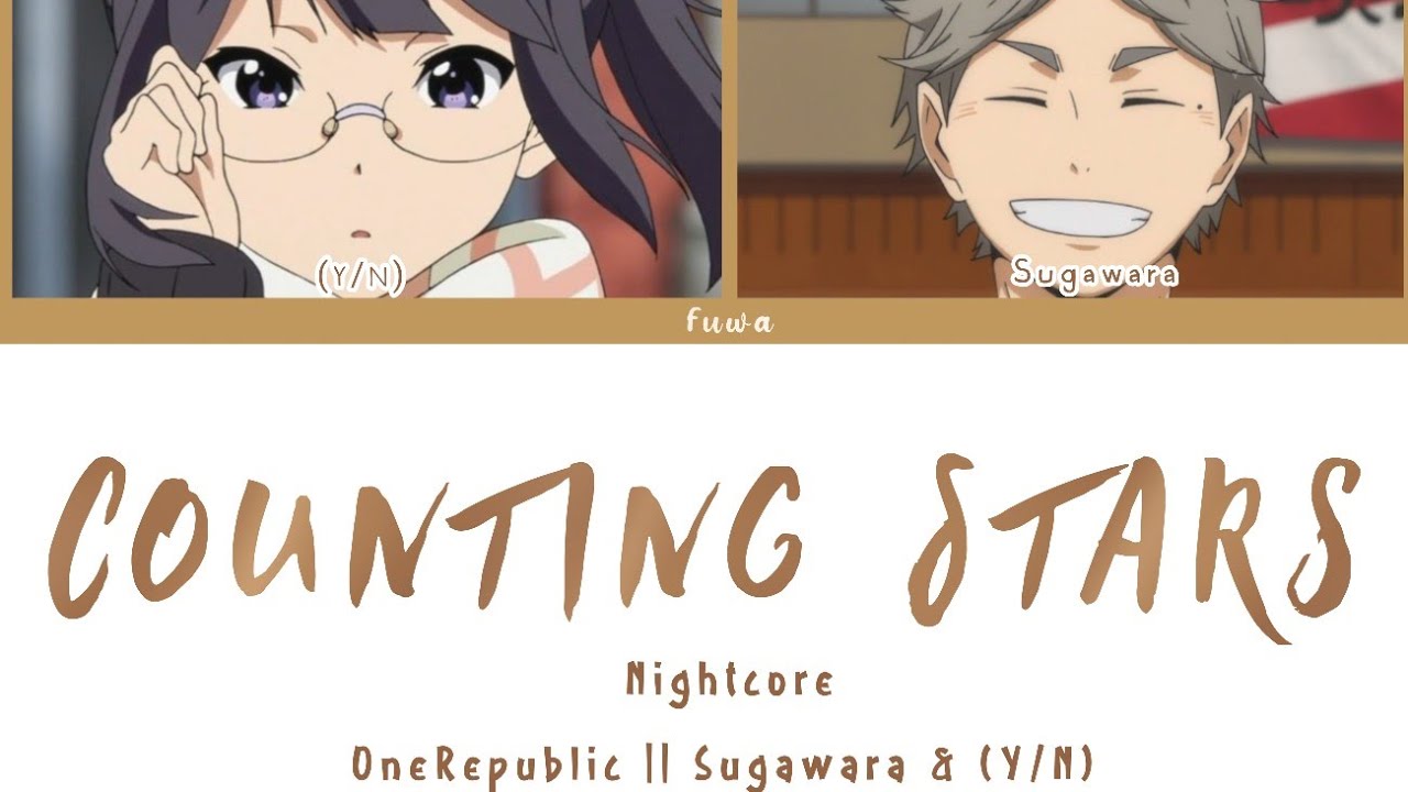 [COUNTING STARS] - by Sugawara & Y/N (Nightcore)
