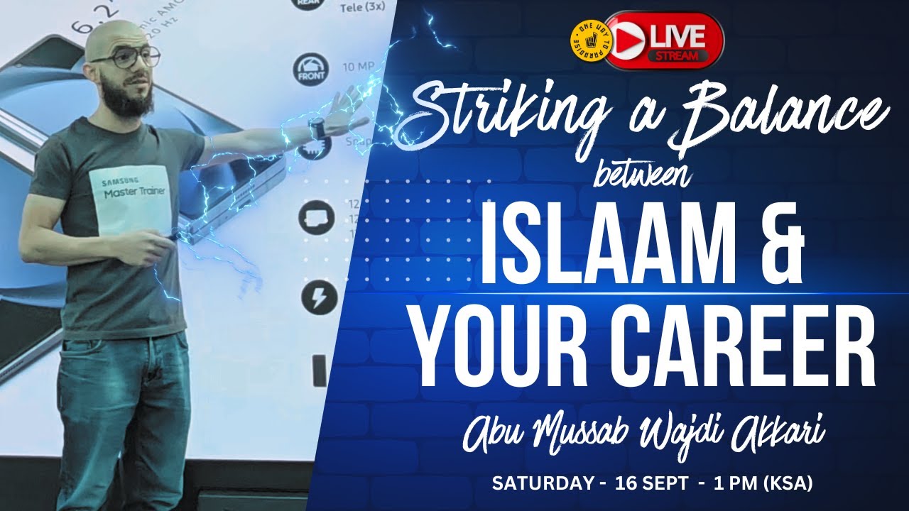 Striking a Balance Between Islaam and Your Career | Abu Mussab Wajdi Akkari