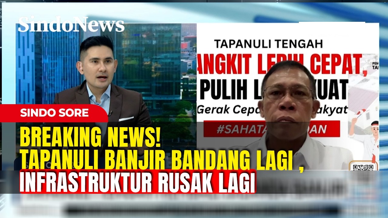 Tapanuli Banjir Bandang Lagi, Masinton: Jembatan yang Sudah Dibangun Jebol Lagi | Sindo Sore | 12/02