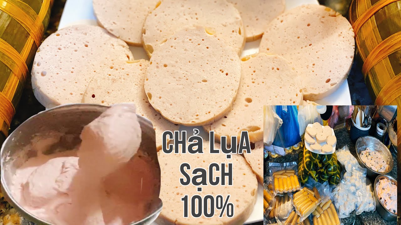 CHẢ LỤA, sạch 100% kg chất phụ gia & kg chất bảo quản //105