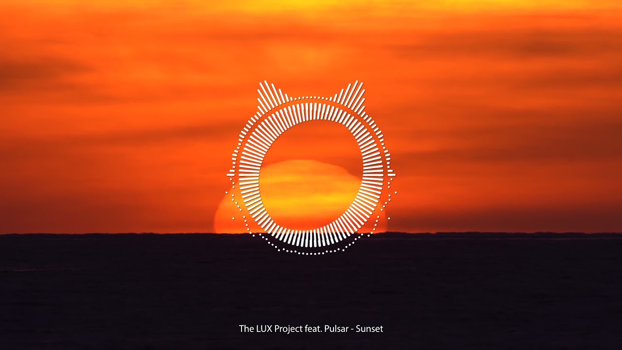 LUX & UMBRA feat. Pulsar - Sunset