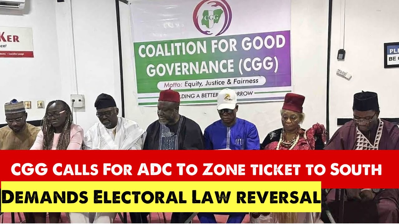 CGG to ADC: Zone 2027 Ticket to the South, Reverse Electoral Law or Risk Democratic Crisis