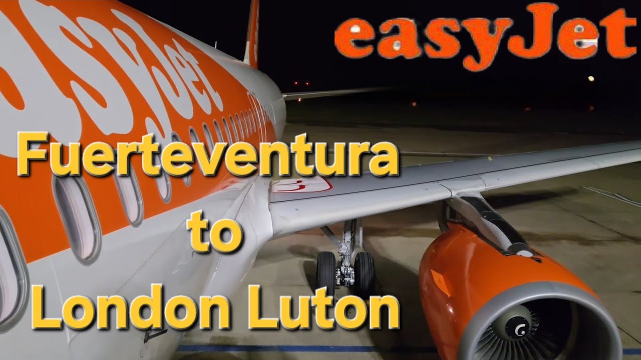 easyJet Airbus A320 | Fuerteventura to London Luton! ✈️🌍