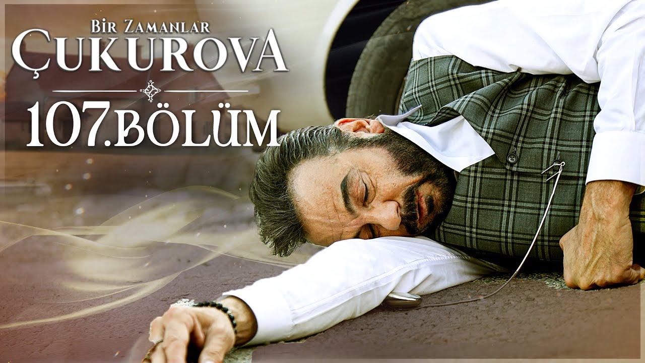 Bir Zamanlar Çukurova 107. Bölüm  @atv ​