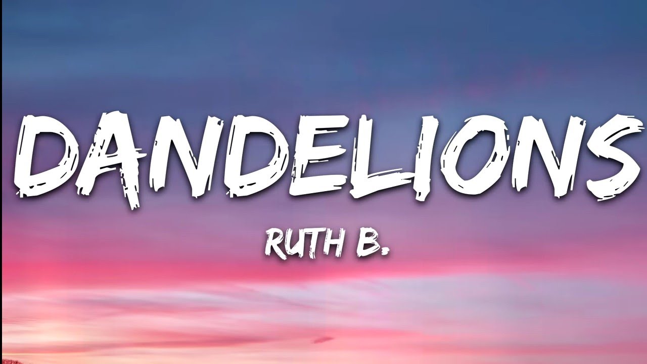 Ruth B. - Dandelions (Lyrics)