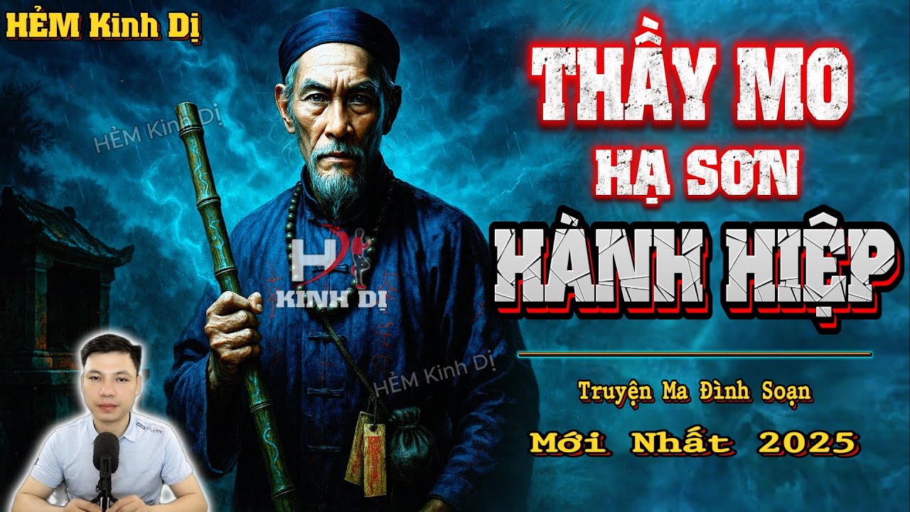 Thầy Mo Hạ Sơn H&agrave;nh Hiệp - Truyện Ma Đ&igrave;nh Soạn Mới nhất 2025
