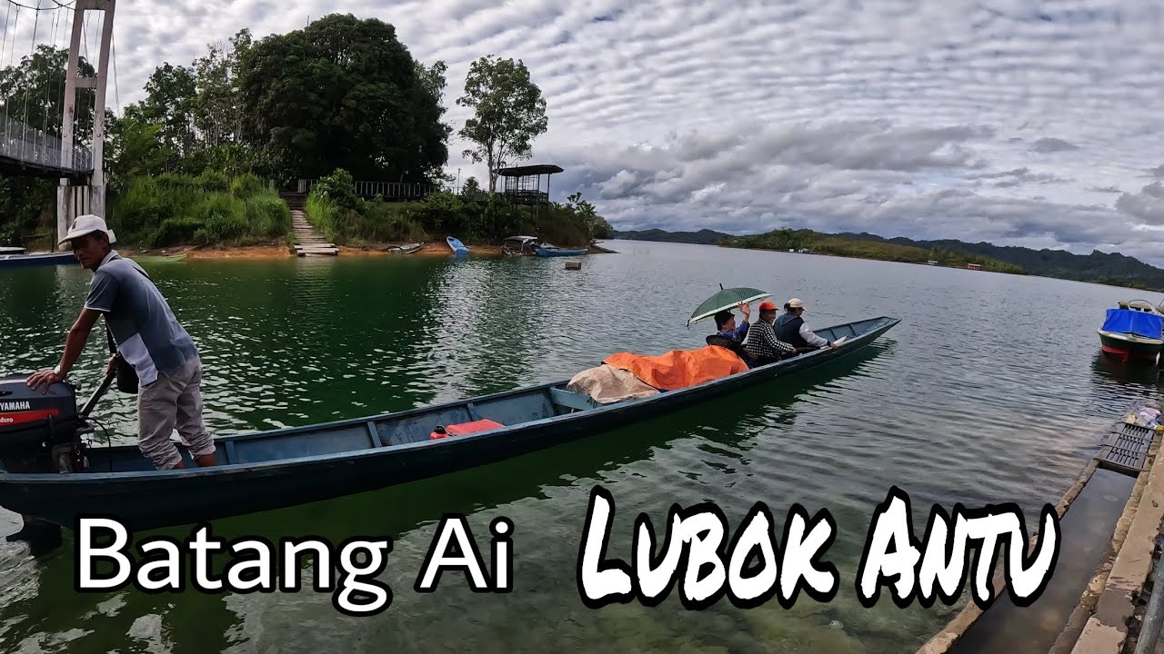 Pertama Kali Datang Ke Batang Ai Lubok Antu Dan Temubual Cabaran Hidup Orang Ulu.
