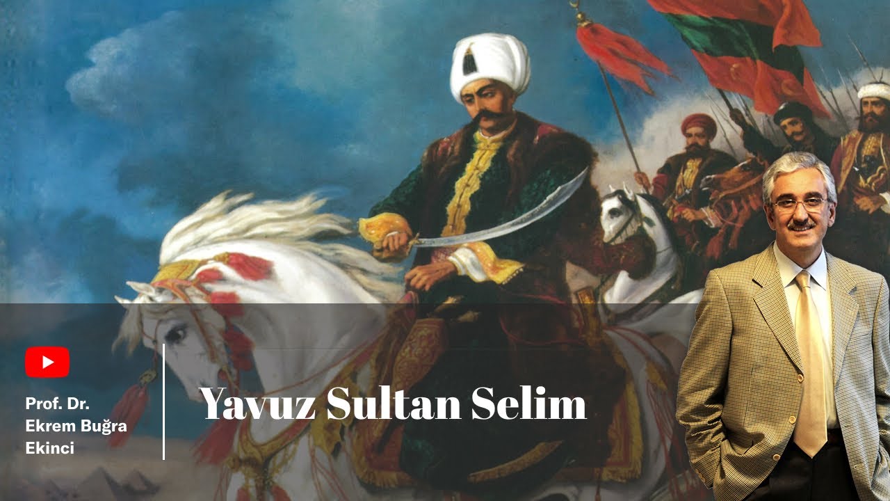 YAVUZ SULTAN SELİM