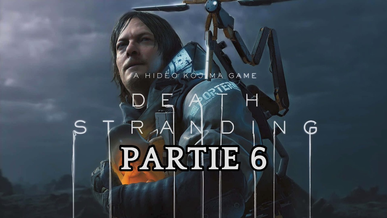 Death Stranding (Partie 6/6) (FR)