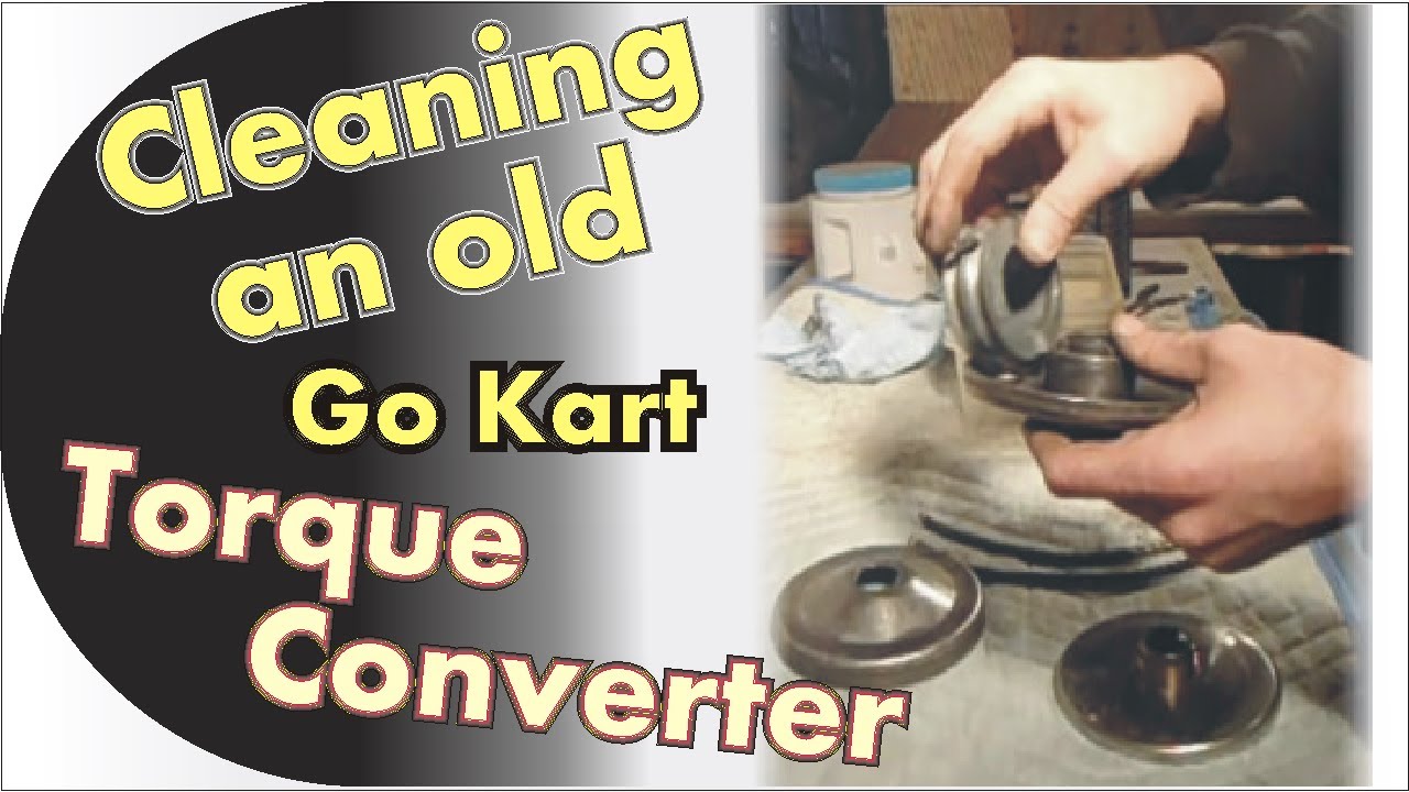 Cleaning old Go Kart Torque Converter
