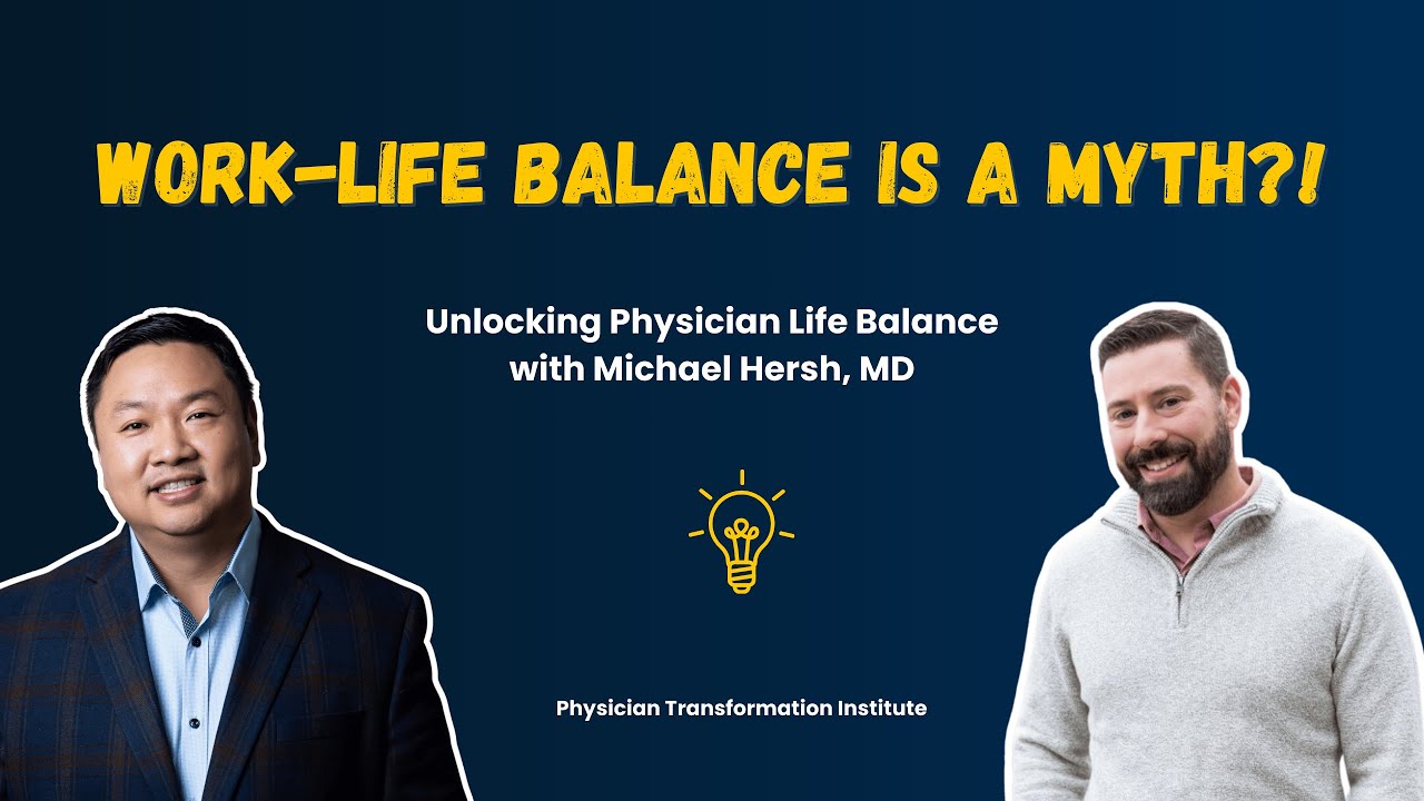 Unlocking Physician Life Balance with Dr  Michael Hersh |  The Invisible Reality Podcast