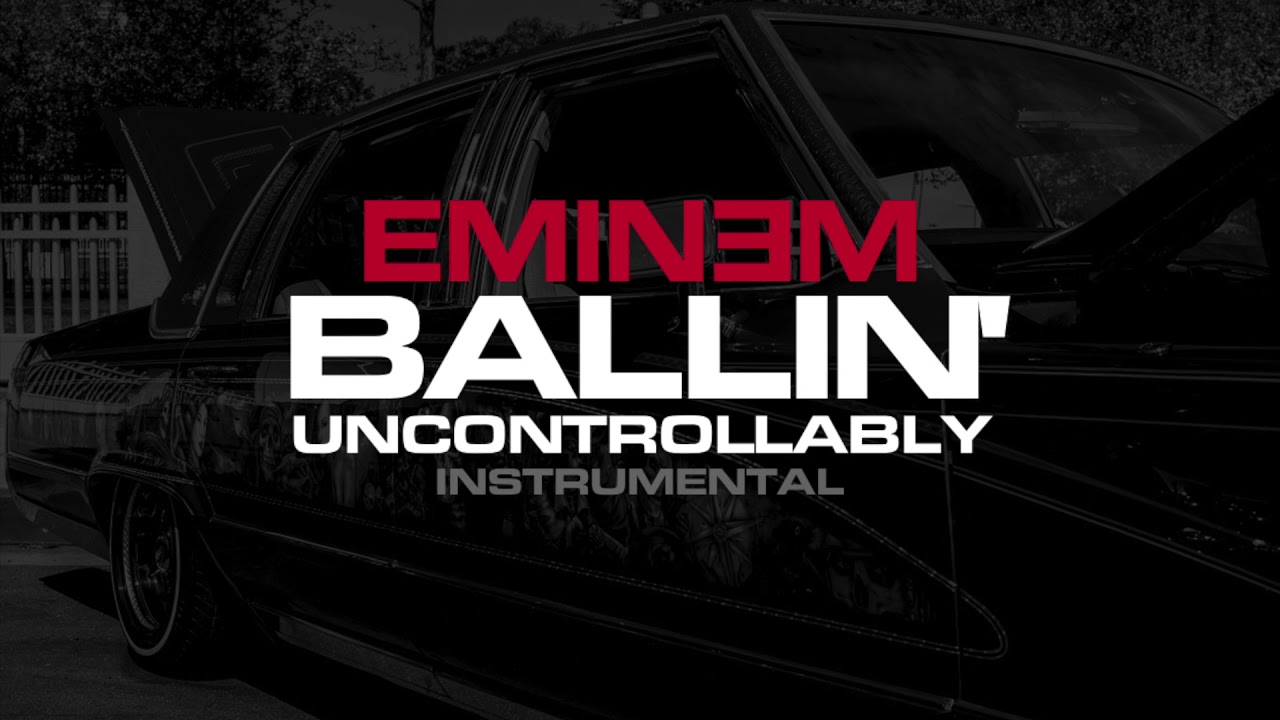 Eminem - Ballin' Uncontrollably (Instrumental)