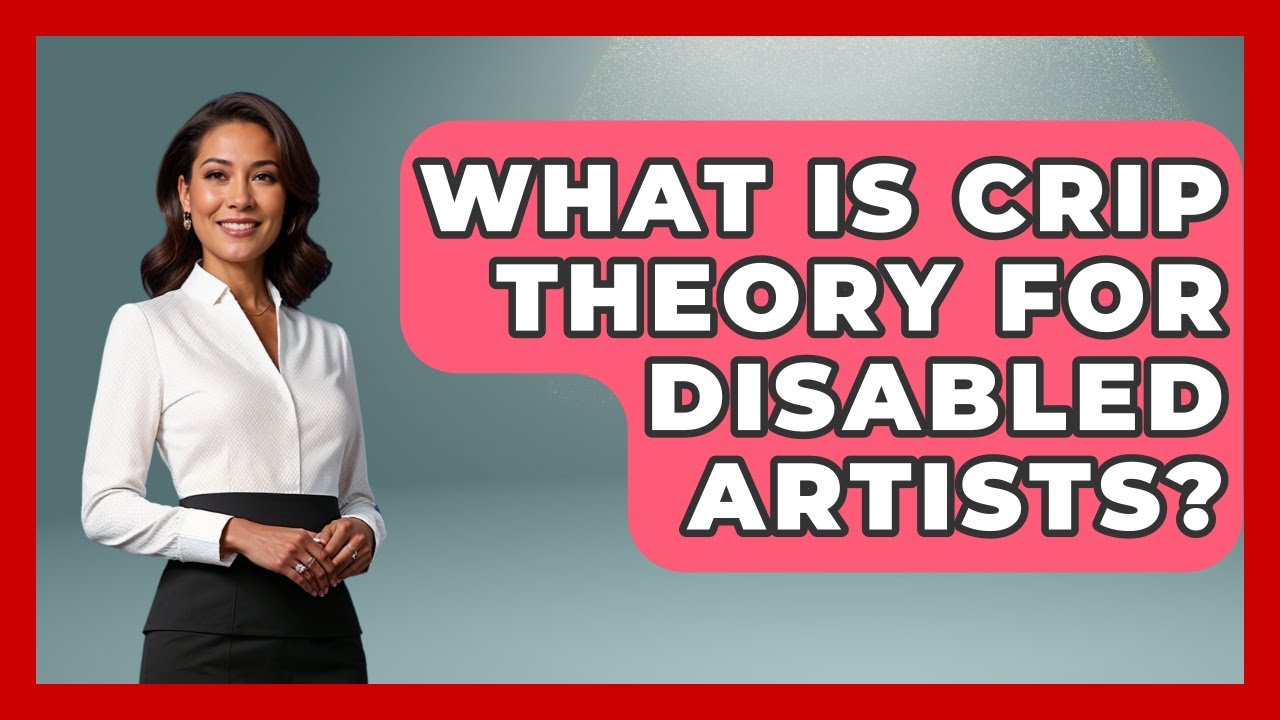 What Is Crip Theory For Disabled Artists? - Your Disabled Truth