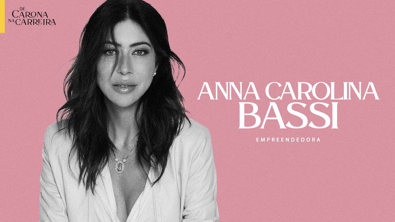 143. Sucesso após os 40 - Anna Carolina Bassi