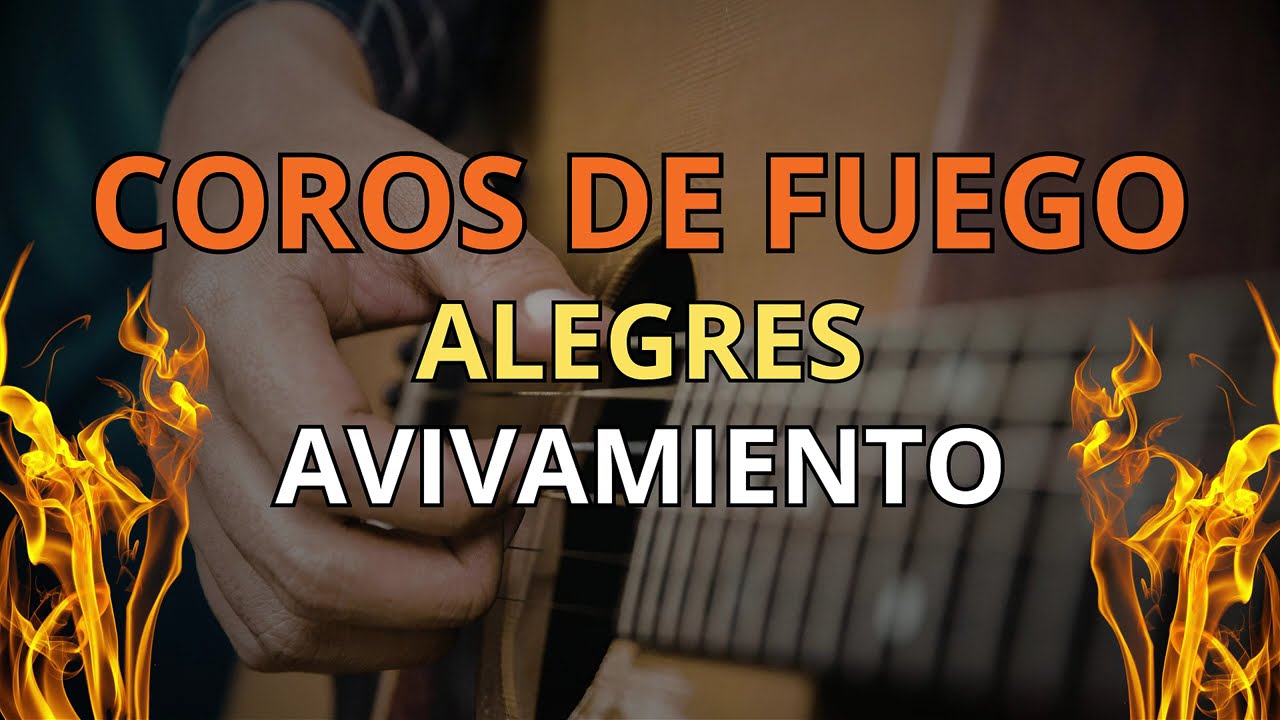 Coros de Fuego / Coros Alegres / Coros Avivamiento (Popurrí de coros)
