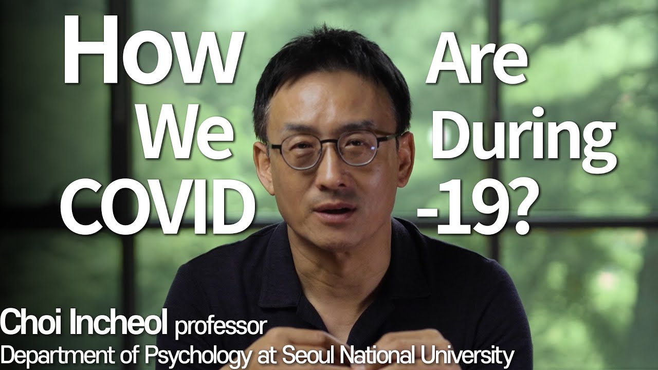 [COVID-19_talk_9] How Are We During COVID-19?_Choi Incheol Professor