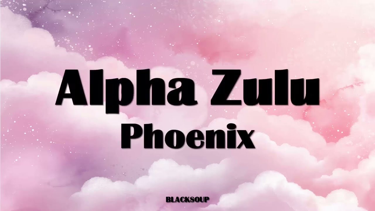 Phoenix - Alpha Zulu Lyrics