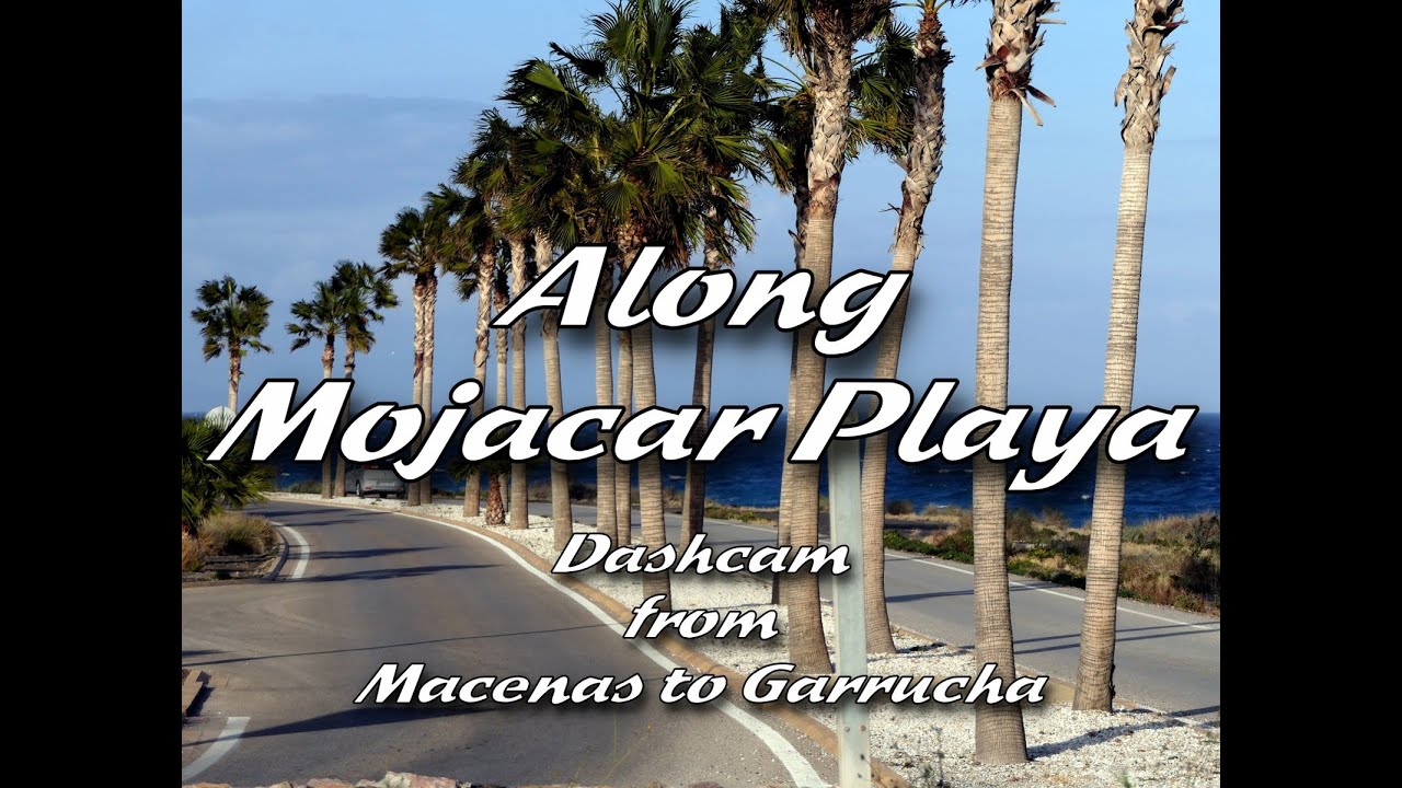 2020 01 14  Along Mojacar Playa - Dashcam -  Macenas to Garrucha