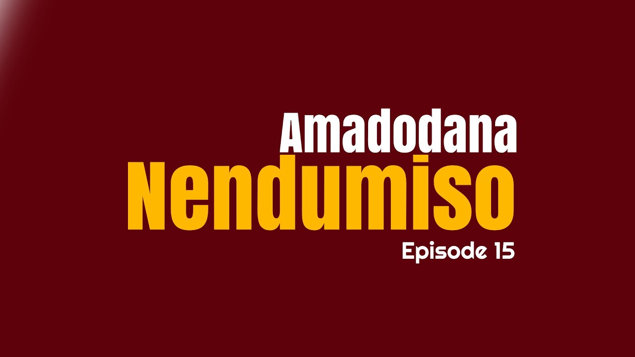 Amadodana Nendumiso | Episode 15